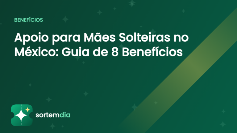 Apoio para Mães Solteiras no México: Guia de 8 Benefícios – SortemDia